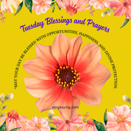 Tuesday Blessings and Prayers