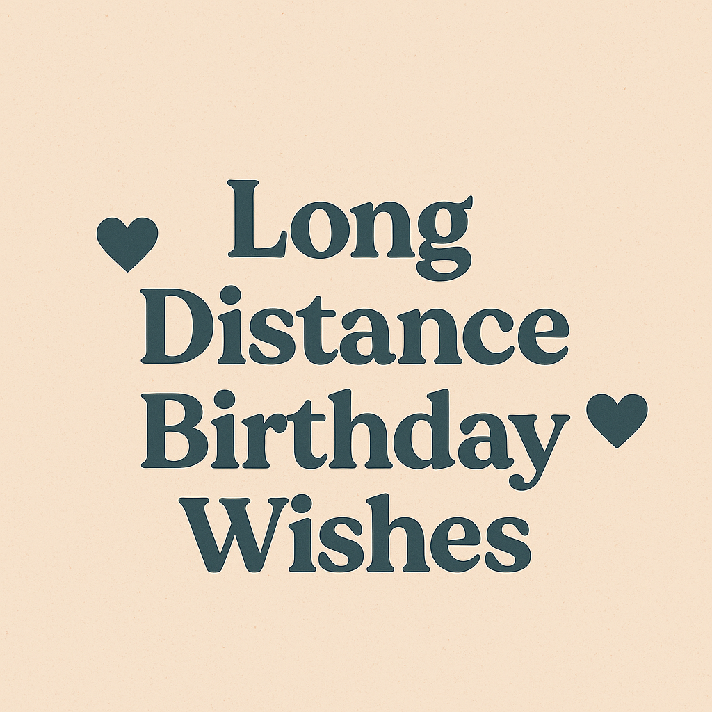 “Long Distance Birthday Wishes” written in elegant typography on a soft beige background with heart icons—ideal for a heartfelt blog post about celebrating birthdays across the miles.