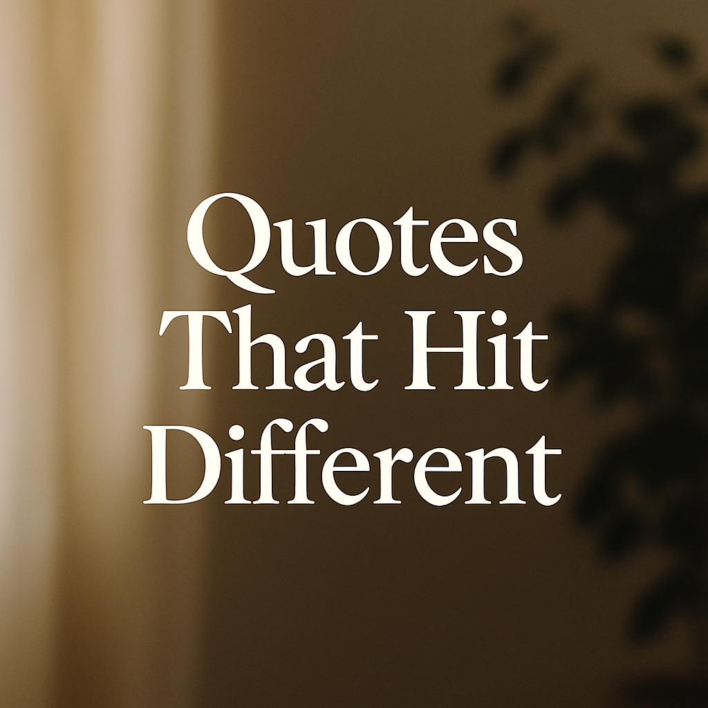 Quotes That Hit Different