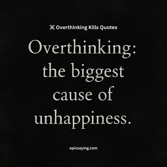 Overthinking Kills Quotes