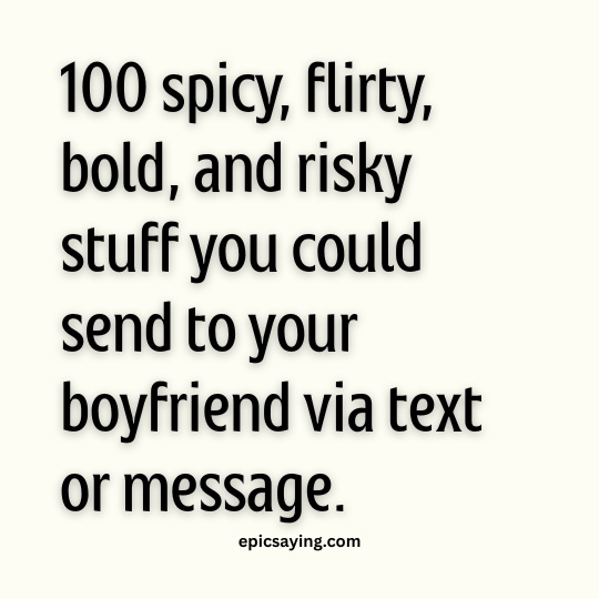Risky Stuff To Send To Your Boyfriend