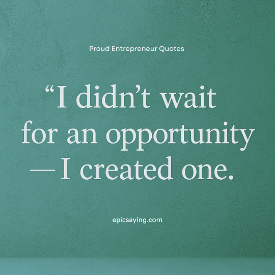 Proud Entrepreneur Quotes 